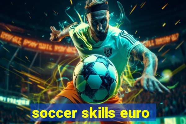 soccer skills euro